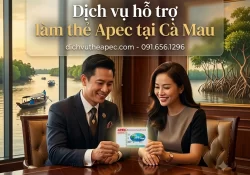 Dịch vụ hỗ trợ làm thẻ Apec tại Cà Mau